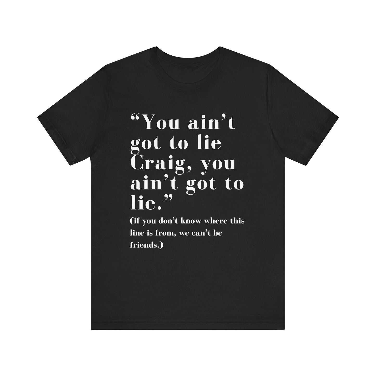 You Ain't Got to Lie Craig (Men)